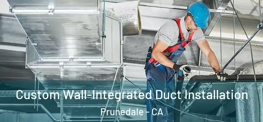  Custom Wall-Integrated Duct Installation Prunedale - CA