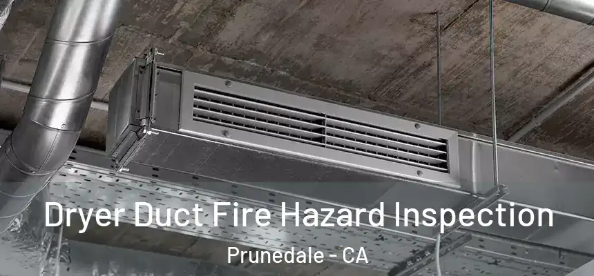  Dryer Duct Fire Hazard Inspection Prunedale - CA