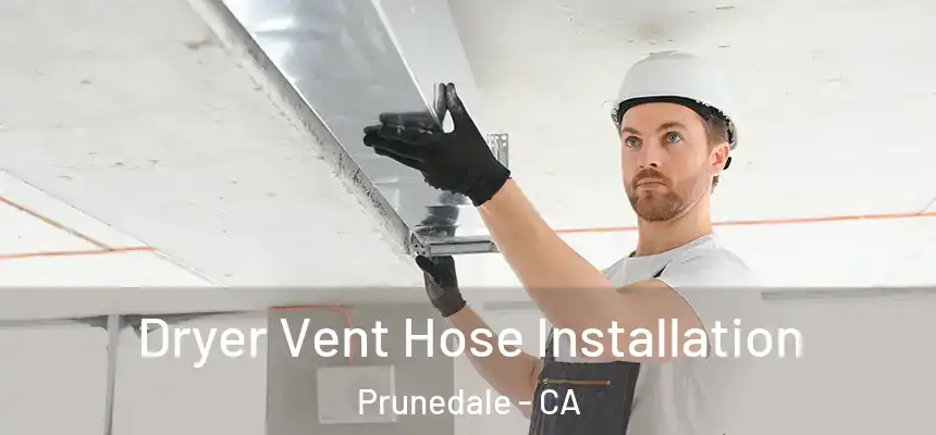  Dryer Vent Hose Installation Prunedale - CA