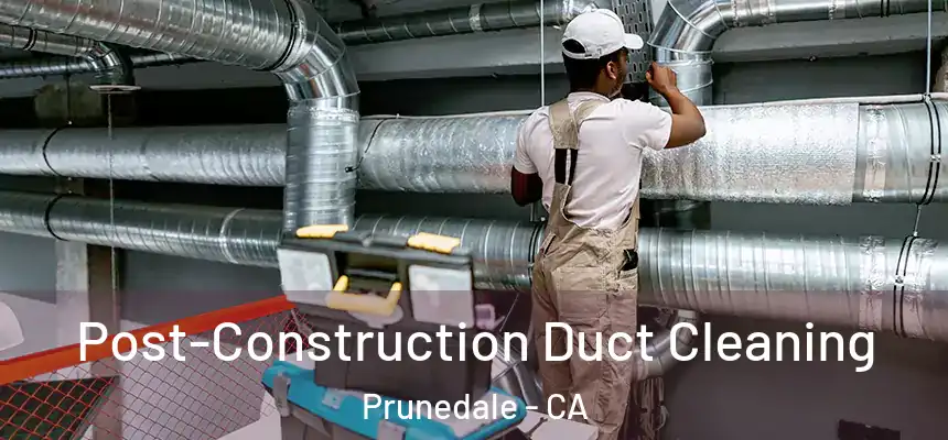  Post-Construction Duct Cleaning Prunedale - CA